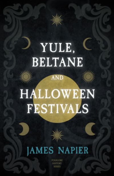 Cover for James Napier · Yule, Beltane, and Halloween Festivals (Folklore History Series) (Hardcover Book) (2022)