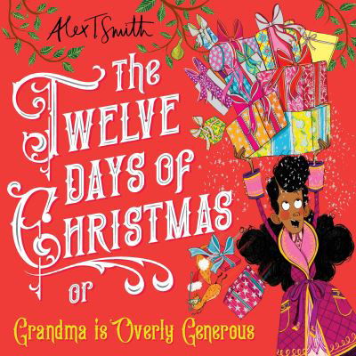 Cover for Alex T Smith · The Twelve Days of Christmas: Grandma is Overly Generous (Hardcover Book) (2020)