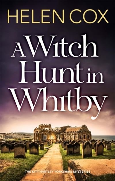 Cover for Helen Cox · A Witch Hunt in Whitby: The Kitt Hartley Mysteries Book 5 - The Kitt Hartley Yorkshire Mysteries (Hardcover Book) (2021)