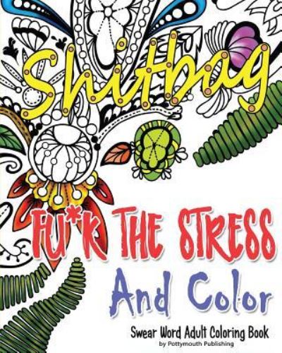 Cover for Potty Mouth Publishing · Fu*k The Stress and Color (Paperback Book) (2016)