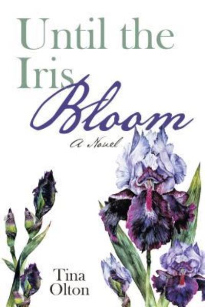 Cover for Tina Olton · Until the Iris Bloom (Paperback Book) (2017)