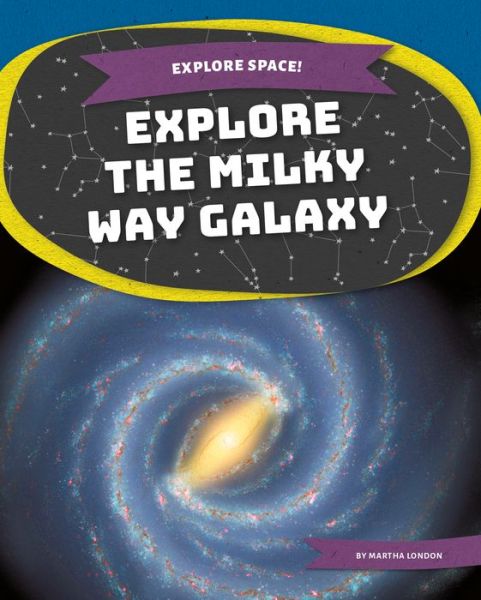 Cover for Martha London · Explore the Milky Way Galaxy (Book) (2021)