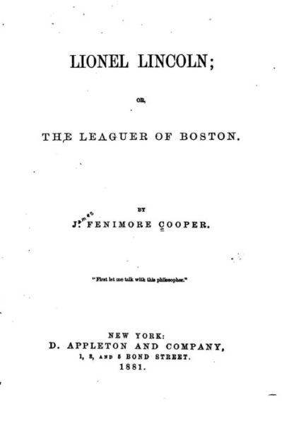 Lionel Lincoln, Or, The Leaguer of Boston - James Fenimore Cooper - Książki - Createspace Independent Publishing Platf - 9781532799372 - 17 kwietnia 2016