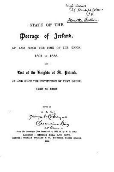State of the Peerage of Ireland, at and Since the Time of the Union, 1801 to 1888 - G E C - Bøger - Createspace Independent Publishing Platf - 9781532885372 - 22. april 2016