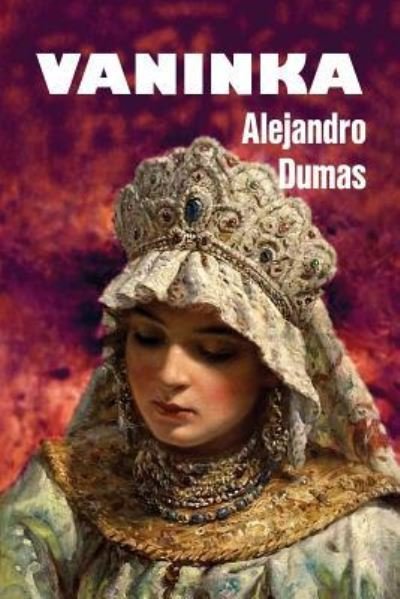Vaninka - Alexandre Dumas - Livres - Createspace Independent Publishing Platf - 9781533312372 - 27 mai 2016