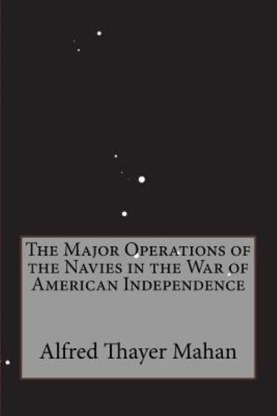 Cover for Alfred Thayer Mahan · The Major Operations of the Navies in the War of American Independence (Paperback Book) (2016)