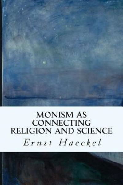 Cover for Ernst Haeckel · Monism as Connecting Religion and Science (Pocketbok) (2016)