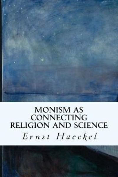 Cover for Ernst Haeckel · Monism as Connecting Religion and Science (Paperback Bog) (2016)