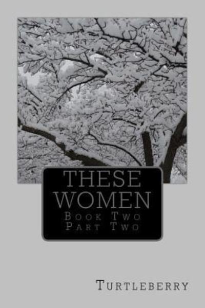 Cover for Turtleberry · These Women - Book Two - Part Two (Paperback Bog) (2013)
