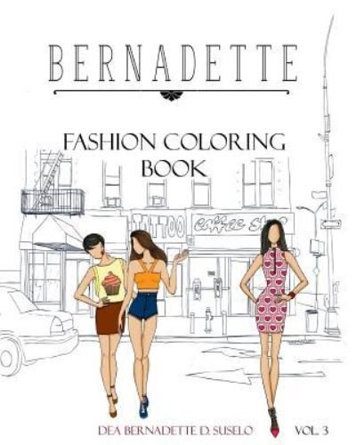 Cover for Dea Bernadette D Suselo · BERNADETTE Fashion Coloring Book Vol.3 Street Wear (Pocketbok) (2016)