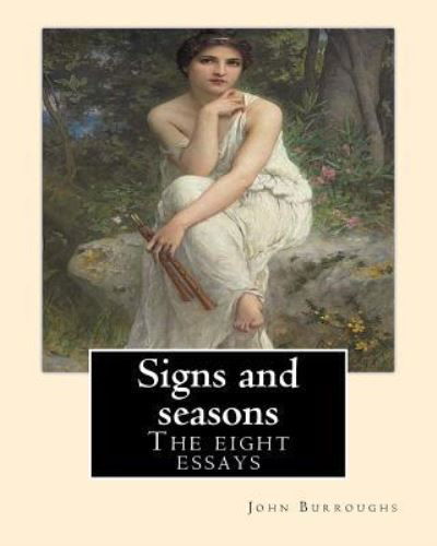 Signs and seasons. By - John Burroughs - Books - Createspace Independent Publishing Platf - 9781541034372 - December 10, 2016