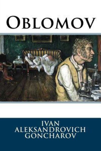 Cover for Ivan Aleksandrovich Goncharov · Oblomov Ivan Aleksandrovich Goncharov (Paperback Book) (2016)