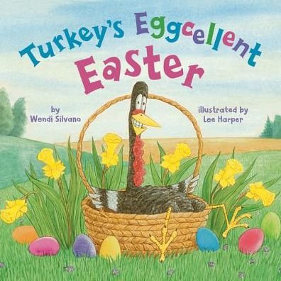 Cover for Wendi Silvano · Turkey's Eggcellent Easter - Turkey Trouble (Hardcover Book) (2019)