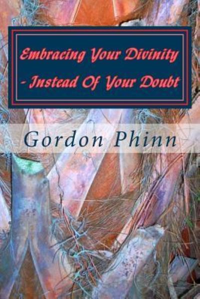 Cover for Gordon Phinn · Embracing Your Divinity - Instead Of Your Doubt (Pocketbok) (2017)