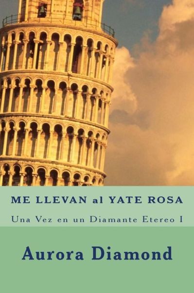 Cover for Aurora Diamond · ME LLEVAN al YATE ROSA (Paperback Book) (2017)