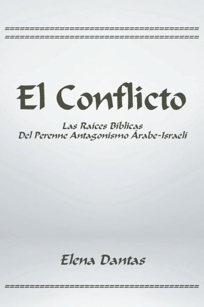 Cover for Elena Dantas · El Conflicto Las raíces bíblicas del perenne antagonismo árabe-israelí (Paperback Book) (2018)