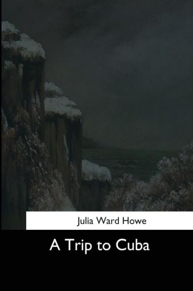 Cover for Julia Ward Howe · A Trip to Cuba (Paperback Book) (2017)