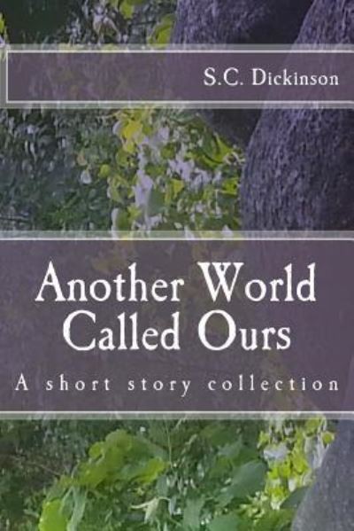 Cover for S C Dickinson · Another World Called Ours (Paperback Bog) (2017)