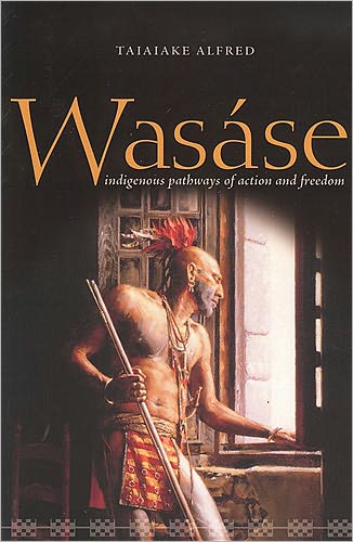 Cover for Taiaiake Alfred · Wasase: Indigenous Pathways of Action and Freedom (Paperback Book) (2005)