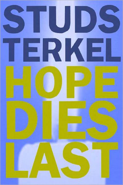 Cover for Studs Terkel · Hope Dies Last: Keeping the Faith in Troubled Times (Paperback Book) (2004)