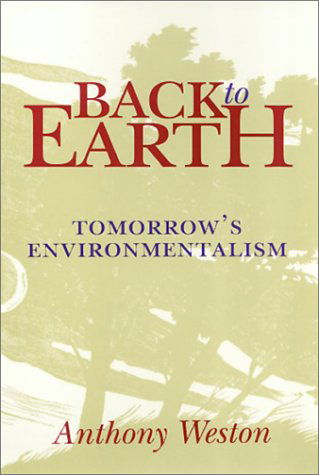 Cover for Anthony Weston · Back to Earth: Tomorrow's Environmentalism (Paperback Book) (1994)