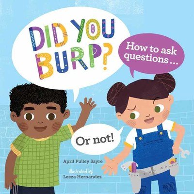 Cover for April Pulley Sayre · Did You Burp?: How to Ask Questions (or Not!) (Hardcover Book) (2019)