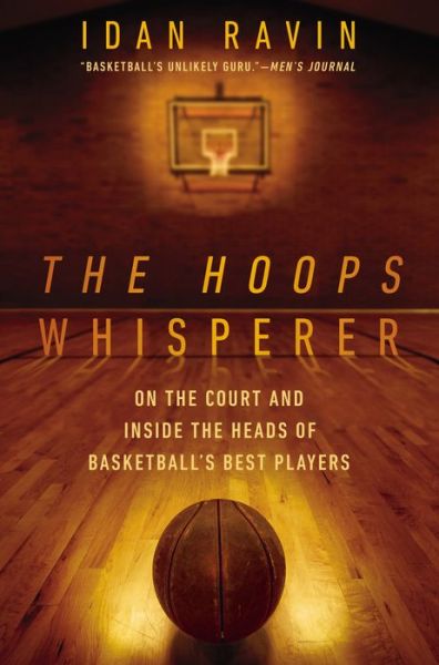 Cover for Idan Ravin · The Hoops Whisperer: On the Court and Inside the Heads of Basketball's Best Players (Paperback Book) (2015)