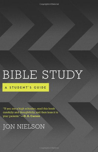 Bible Study: A Student's Guide - Jon Nielson - Books - P & R Publishing Co (Presbyterian & Refo - 9781596386372 - March 25, 2013