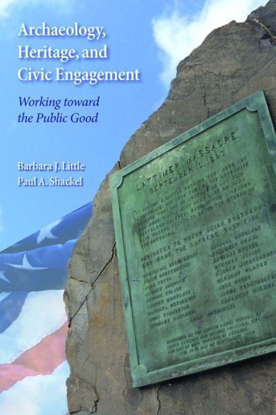 Cover for Barbara J Little · Archaeology, Heritage, and Civic Engagement: Working toward the Public Good (Hardcover Book) (2014)