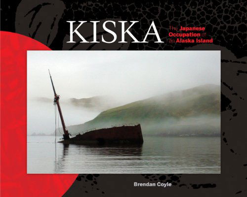 Cover for Brendan Coyle · Kiska: The Japanese Occupation of an Alaska Island (Hardcover Book) (2014)