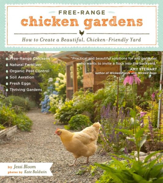 Free-Range Chicken Gardens: How to Create a Beautiful, Chicken-Friendly Yard - Jessi Bloom - Books - Workman Publishing - 9781604692372 - January 3, 2012