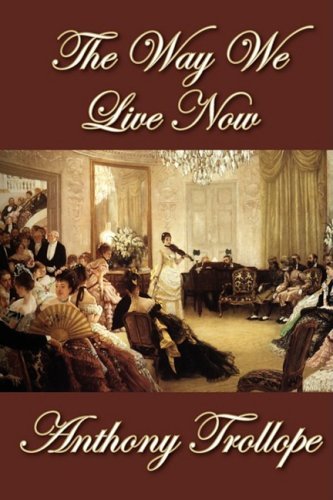 Cover for Anthony Trollope · The Way We Live Now (Hardcover Book) (2009)