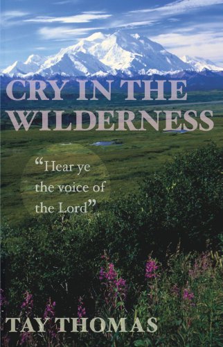 Cover for Tay Thomas · Cry in the Wilderness: &quot;&quot;hear Ye the Voice of the Lord (Taschenbuch) (2011)