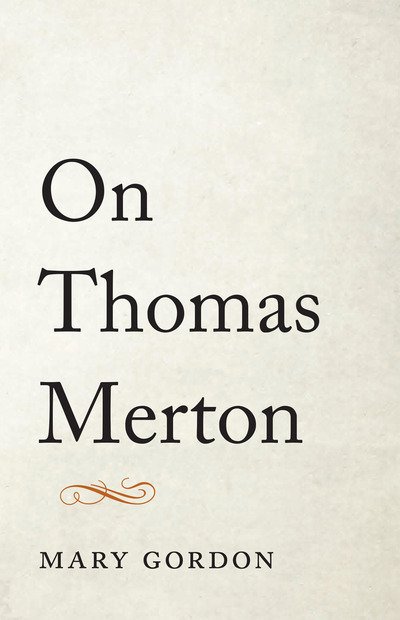 Cover for Mary Gordon · On Thomas Merton (Innbunden bok) (2019)
