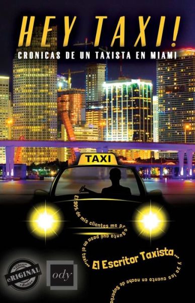 Cover for El Escritor Taxista · Hey Taxi! Crónicas De Un Taxista en Miami (Paperback Book) [Spanish edition] (2014)