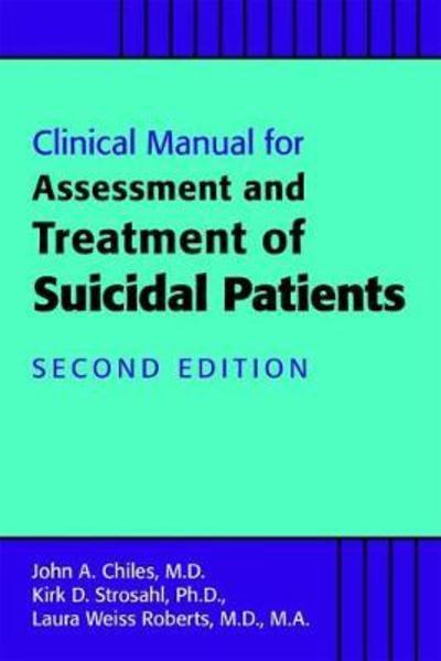 Clinical Manual for the Assessment and Treatment of Suicidal Patients - Chiles, John A., MD - Libros - American Psychiatric Association Publish - 9781615371372 - 22 de octubre de 2018