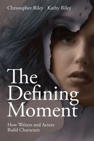 Cover for Christopher Riley · The Defining Moment: How Writers and Actors Build Characters (Pocketbok) (2022)