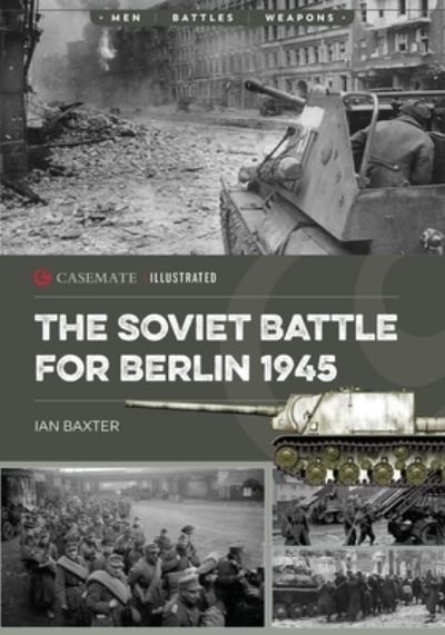 Cover for Ian Baxter · The Soviet Battle for Berlin, 1945 (Paperback Book) (2024)