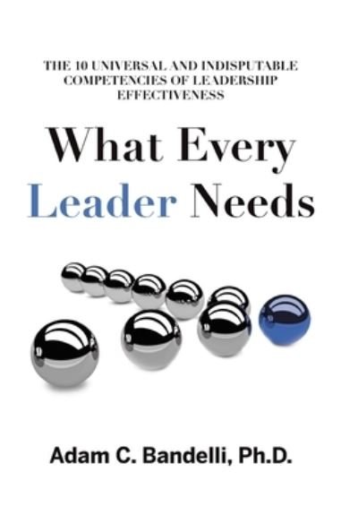 Cover for Adam C Bandelli · What Every Leader Needs (Hardcover Book) (2021)