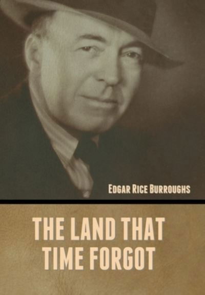 Cover for Edgar Rice Burroughs · The Land That Time Forgot (Hardcover Book) (2022)