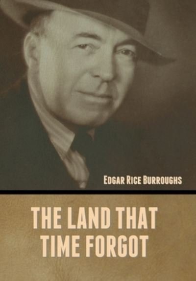 Cover for Edgar Rice Burroughs · The Land That Time Forgot (Hardcover bog) (2022)