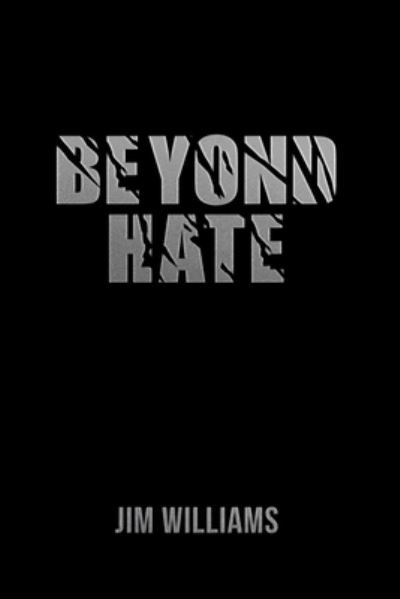 Cover for Jim Williams · Beyond Hate (Taschenbuch) (2021)