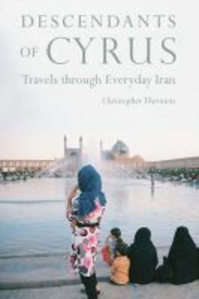 Cover for Christopher Thornton · Descendants of Cyrus: Travels through Everyday Iran (Hardcover Book) (2019)