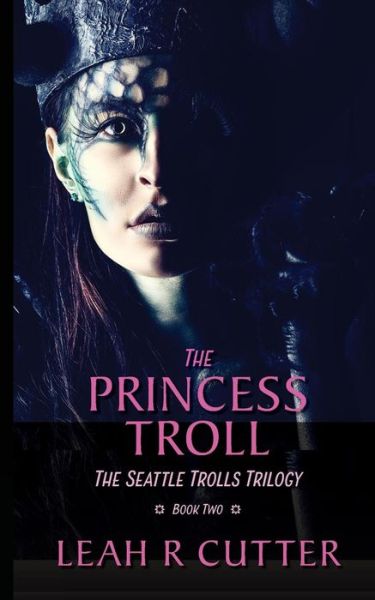 Cover for Leah R Cutter · The Princess Troll: The Seattle Trolls Trilogy: Book 2 (Buch) (2019)