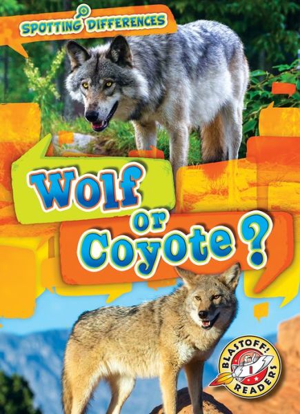 Wolf or Coyote - Kirsten Chang - Książki - BELLWETHER MEDIA - 9781644870372 - 1 sierpnia 2019