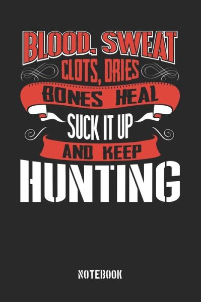 Cover for Anfrato Designs · Blood Sweat clots dries. Shut up and keep Hunting (Paperback Book) (2019)