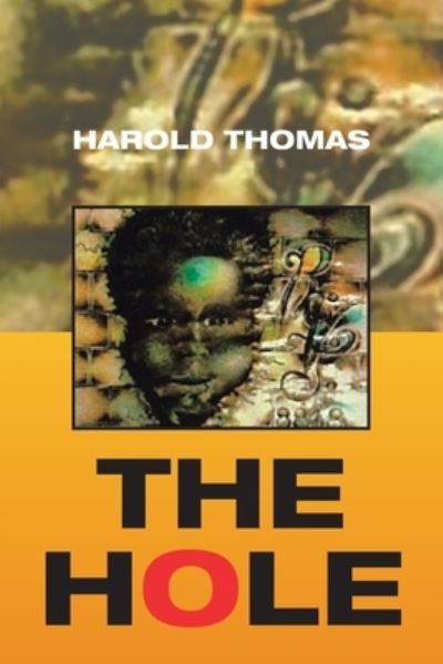 The Hole - Harold Thomas - Books - Xlibris US - 9781664120372 - September 21, 2020
