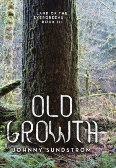 Cover for Johnny Sundstrom · Old Growth (Book) (2023)