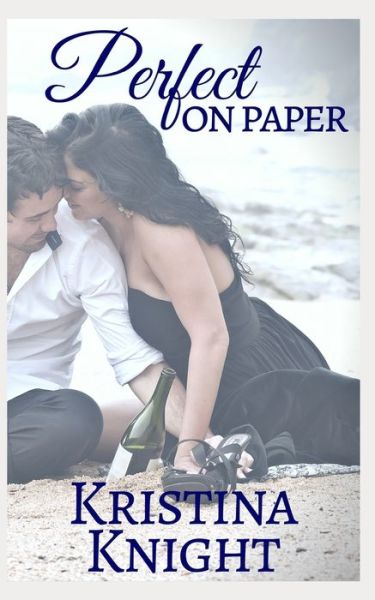 Perfect on Paper - Kristina Knight - Books - Independently Published - 9781674033372 - December 10, 2019