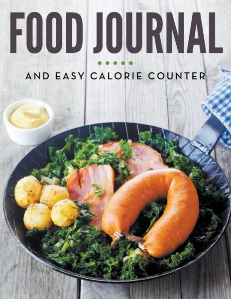 Cover for Speedy Publishing Llc · Food Journal and Easy Calorie Counter (Paperback Book) (2015)